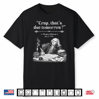 Retro Thomas Jefferson Crap That’S Due Tomorrow Shirt
