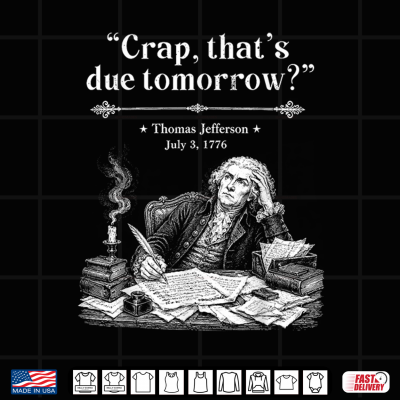 Design Retro Thomas Jefferson Crap Thats Due Tomorrow Shirt
