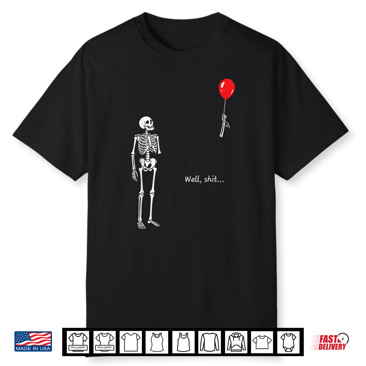 Skeleton Lost Balloon Well Shit Funny Saying Quote Men Women Shirt Skeleton Lost Balloon Well Shit Funny Saying Quote Men Women Shirt