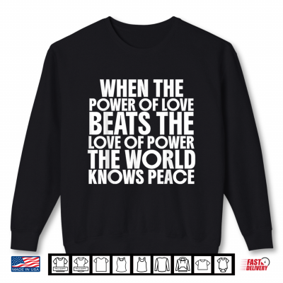 Sweatshirt When The Power of Love Beats the Love of Power Shirt