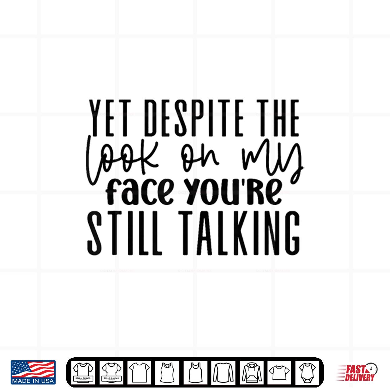 Yet Despite The Look On My Face You’Re Still Talking Shirt Yet Despite The Look On My Face You’Re Still Talking Shirt