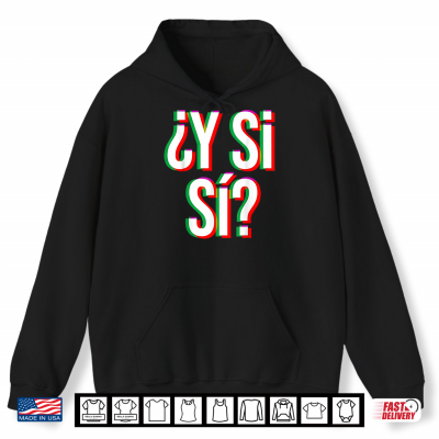 hoodie y si si y si si mexico phrase heritage mexican art shirt