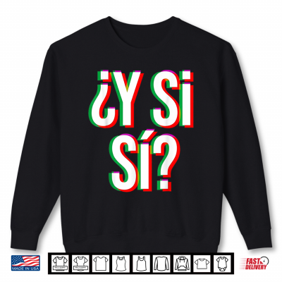 sweatshirt y si si y si si mexico phrase heritage mexican art shirt