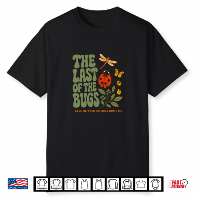 Last Of The Bugs T Shirt
