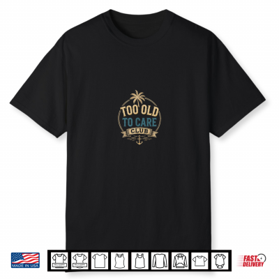 My Give A Damn Is Broken Beach 2 Sided Too Old To Care Club Shirt