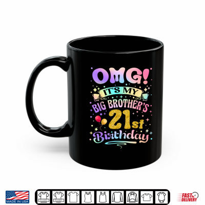 Omg It'S My Big Brother'S 21St Birthday Happy 21 Years Old Shirt 3 Mug OMG Its My Big Brothers 21st Birthday Happy 21 Years Old Shirt