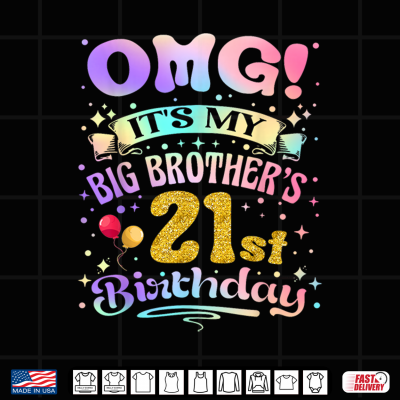 Omg It'S My Big Brother'S 21St Birthday Happy 21 Years Old Shirt 4 Design OMG Its My Big Brothers 21st Birthday Happy 21 Years Old Shirt
