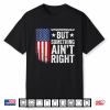 Undiagnosed But Something Aint Right American Usa Flag Funny Shirt