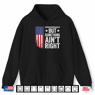 Hoodie Undiagnosed But Something Aint Right American USA Flag Funny Shirt