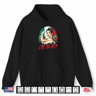 hoodie y si si mexican woman y si si mexico flag roses empowered shirt