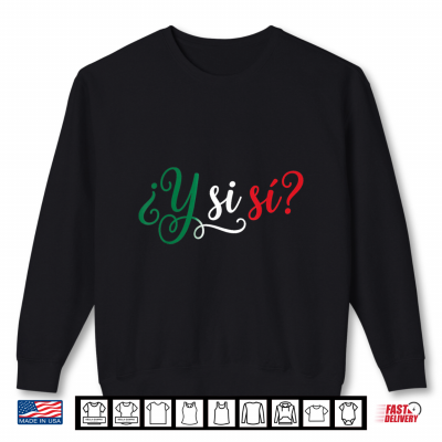 sweatshirt y si si y si si spanish phrase mexico colors script shirt