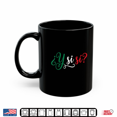 mug y si si y si si spanish phrase mexico colors script shirt