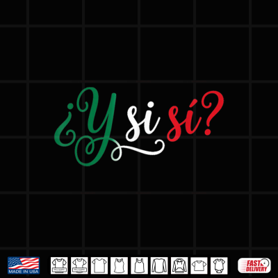 design y si si y si si spanish phrase mexico colors script shirt