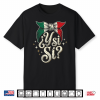 ¿Y Si Sí  Mexican Y Si Sí Flag Mexico Vintage Script Shirt