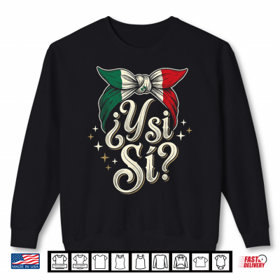sweatshirt y si si mexican y si si flag mexico vintage script shirt