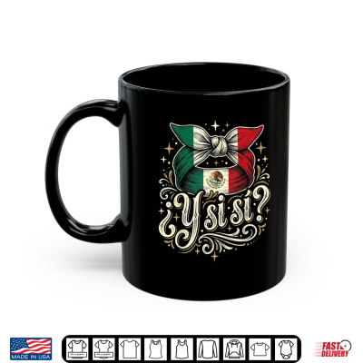 mug y si si mexican y si si flag mexico culture shirt