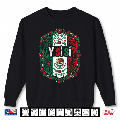 sweatshirt y si si mexico y si si flag eagle mexican funny shirt
