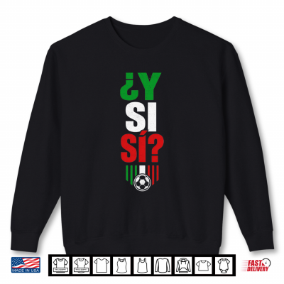 sweatshirt y si si spanish y si si mexico cool mexican shirt