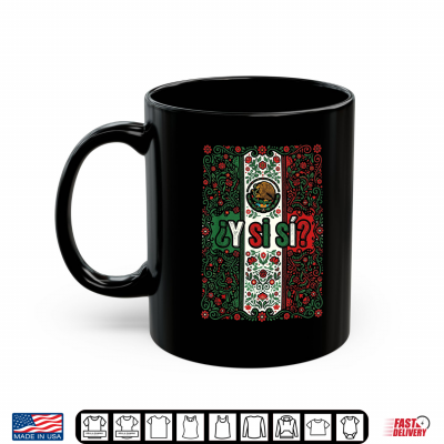 mug y si si mexico flag y si si mexican eagle floral culture shirt