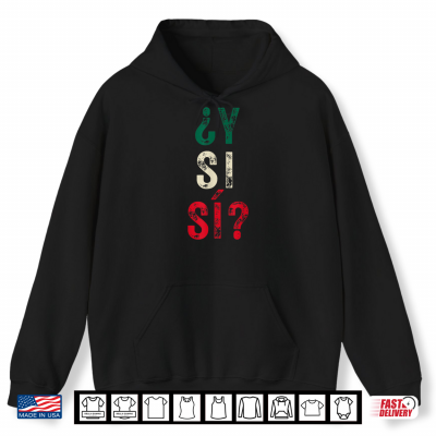 hoodie y si si spanish phrase mexico flag meme mexican graphic shirt