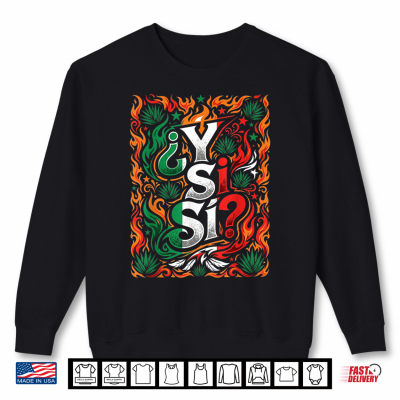 sweatshirt y si mexican flag y si si mexico culture shirt