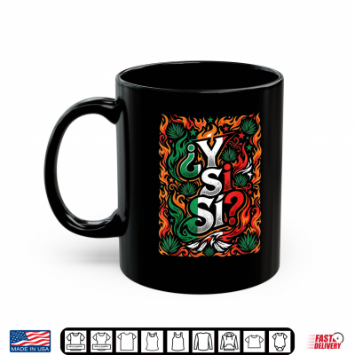 mug y si mexican flag y si si mexico culture shirt