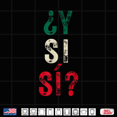 design y si si spanish phrase mexico flag meme mexican graphic shirt