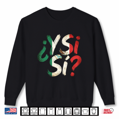 ¿Y Sí Mexican Flag Y Si Si Mexico Grunge Performance Shirt 2 sweatshirt y si mexican flag y si si mexico grunge performance shirt