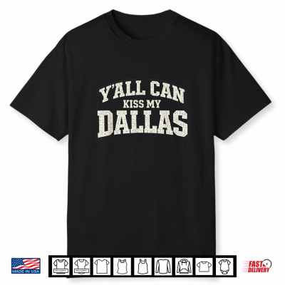 Funny Y’All Can Kiss My Dallas Retro Texas Southern Humor Shirt