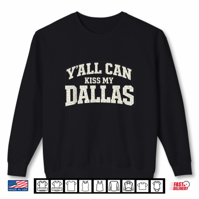 Sweatshirt Funny Yall Can Kiss My Dallas Retro Texas Southern Humor Shirt