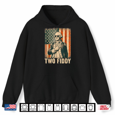 Hoodie George Washington Two Fiddy 250 Anniversary Funny July 4th Shirt