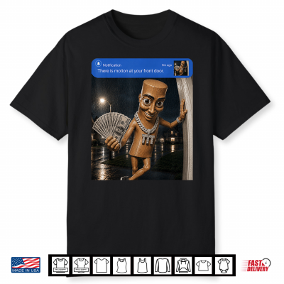 There Is Motion At Your Front Tung Tung Tung Sahur Money Shirt