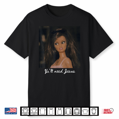 Y’All Need Jesus Funny Girls Meme Saying Christian Humor Shirt