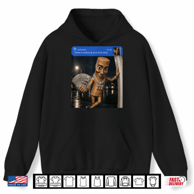 Hoodie There is Motion at Your Front Tung Tung Tung Sahur Money Shirt