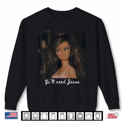 Sweatshirt Yall Need Jesus Funny Girls Meme Saying Christian Humor Shirt