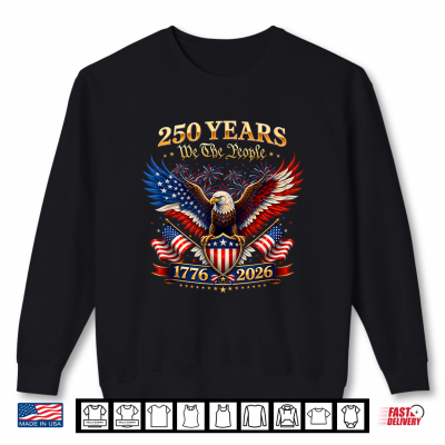 Sweatshirt 250 Years American US 250th 4th of July 250 Anniversary USA Shirt
