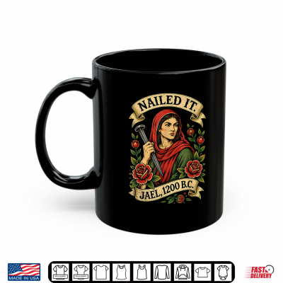 Mug Nailed It Jael 1200 BC Funny Ancient Feminist Religious Shirt