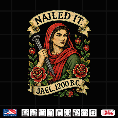 Design Nailed It Jael 1200 BC Funny Ancient Feminist Religious Shirt