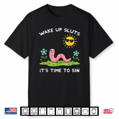 Wake Up Time To Sin Worm Funny Inappropriate Women Men Shirt
