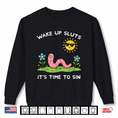 Sweatshirt Wake Up Time to Sin Worm Funny Inappropriate Women Men Shirt