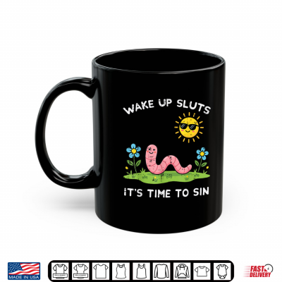 Mug Wake Up Time to Sin Worm Funny Inappropriate Women Men Shirt