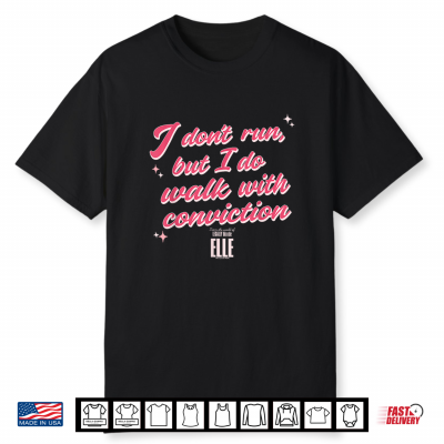 Elle I Don’T Run But I Do Walk With Conviction Cursive Text Shirt