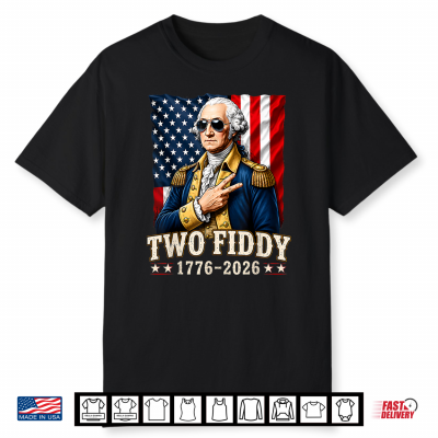 George Washinton Two Fiddy 2 Fiddy 250 Anniversary 4Th July Shirt