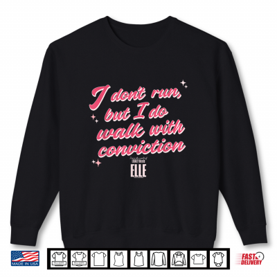 Sweatshirt Elle I Dont Run But I Do Walk with Conviction Cursive Text Shirt
