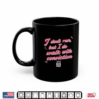 Mug Elle I Dont Run But I Do Walk with Conviction Cursive Text Shirt