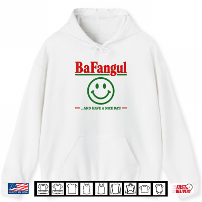 Hoodie Bafangul and Have A Nice Day Sarcastic Italian Slang Shirt