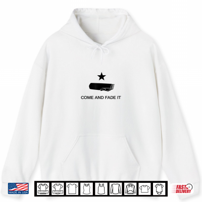 Hoodie Come and Fade It Shirt