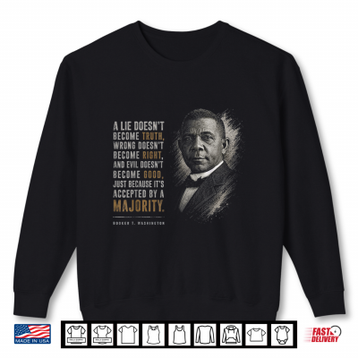 Sweatshirt Booker T. Washington. Truth Majority Inspirational Quote Shirt