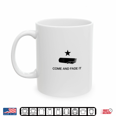 Mug Come and Fade It Shirt