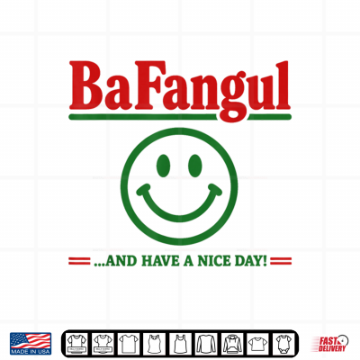 Design Bafangul and Have A Nice Day Sarcastic Italian Slang Shirt